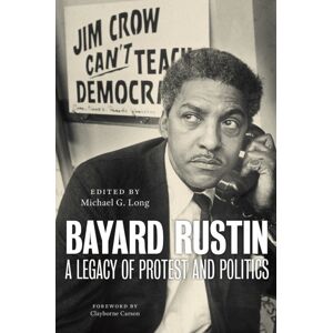 New York University Press Bayard Rustin : A Legacy Of Protest And Politics New York University Press Bayard Rustin : A Legacy Of Protest And Politics