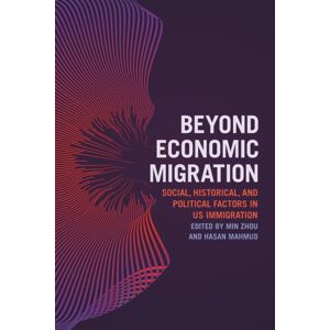 New York University Press Beyond Economic Migration : Social, Historical, And Political Factors In Us Immigration New York University Press Beyond Economic Migration : Social, Historical, And Political Factors In Us Immigration
