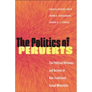 New York University Press The Politics Of Perverts : The Political Attitudes And Actions Of Non-Traditional Sexual Minorities New York University Press The Politics Of Perverts : The Political Attitudes And Actions Of Non-Traditional Sexual Minorities