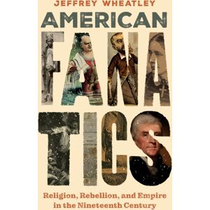 New York University Press American Fanatics : Religion, Rebellion, And Empire In The Nineteenth Century New York University Press American Fanatics : Religion, Rebellion, And Empire In The Nineteenth Century