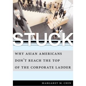 New York University Press Stuck : Why Asian Americans Don'T Reach The Top Of The Corporate Ladder New York University Press Stuck : Why Asian Americans Don'T Reach The Top Of The Corporate Ladder