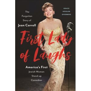 New York University Press First Lady Of Laughs : The Forgotten Story Of Jean Carroll, America'S First Jewish Woman Stand-Up Comedian New York University Press First Lady Of Laughs : The Forgotten Story Of Jean Carroll, America'S First Jewish Woman Stand-Up Comedian