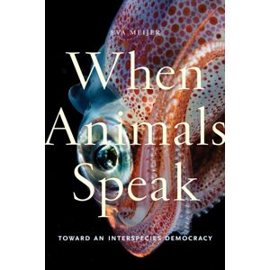 New York University Press When Animals Speak : Toward An Interspecies Democracy New York University Press When Animals Speak : Toward An Interspecies Democracy