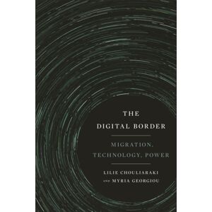 New York University Press The Digital Border : Migration, Technology, Power New York University Press The Digital Border : Migration, Technology, Power