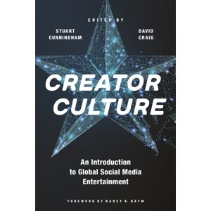 New York University Press Creator Culture : An Introduction To Global Social Media Entertainment New York University Press Creator Culture : An Introduction To Global Social Media Entertainment