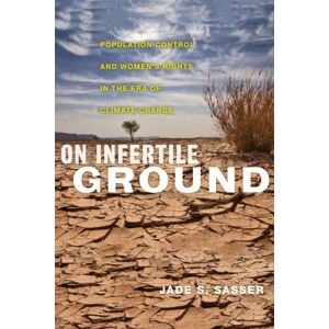 New York University Press On Infertile Ground : Population Control And Women'S Rights In The Era Of Climate Change New York University Press On Infertile Ground : Population Control And Women'S Rights In The Era Of Climate Change