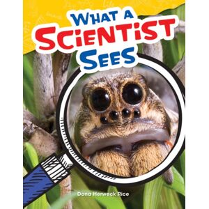 Teacher Created Materials, Inc What A Scientist Sees Teacher Created Materials, Inc What A Scientist Sees