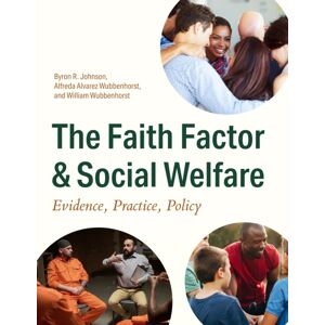 Baylor University Press The Faith Factor And Social Welfare : Evidence, Practice, Policy Baylor University Press The Faith Factor And Social Welfare : Evidence, Practice, Policy