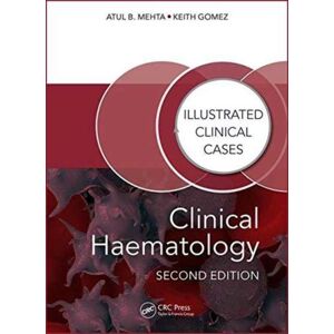 Taylor & Francis Inc Clinical Haematology : Illustrated Clinical Cases Taylor & Francis Inc Clinical Haematology : Illustrated Clinical Cases