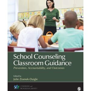 SAGE Publications Inc School Counseling Classroom Guidance : Prevention, Accountability, And Outcomes SAGE Publications Inc School Counseling Classroom Guidance : Prevention, Accountability, And Outcomes