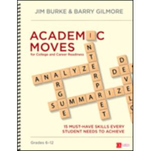 SAGE Publications Inc Academic Moves For College And Career Readiness, Grades 6-12 : 15 Must-Have Skills Every Student Needs To Achieve SAGE Publications Inc Academic Moves For College And Career Readiness, Grades 6-12 : 15 Must-Have Skills Every Student Needs To Achieve