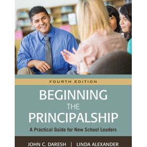SAGE Publications Inc Beginning The Principalship : A Practical Guide For School Leaders SAGE Publications Inc Beginning The Principalship : A Practical Guide For School Leaders
