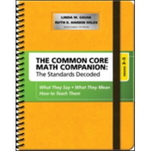 SAGE Publications Inc The Common Core Mathematics Companion: The Standards Decoded, Grades 3-5 : What They Say, What They Mean, How To Teach Them SAGE Publications Inc The Common Core Mathematics Companion: The Standards Decoded, Grades 3-5 : What They Say, What They Mean, How To Teach Them