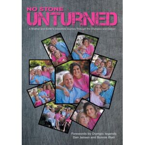 Lulu Publishing Services No Stone Unturned : A Brother And Sister'S Incredible Journey Through The Olympics And Cancer Lulu Publishing Services No Stone Unturned : A Brother And Sister'S Incredible Journey Through The Olympics And Cancer