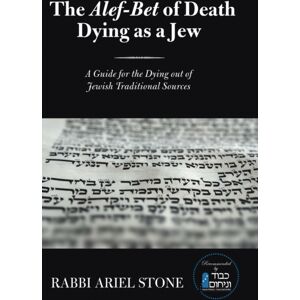 Lulu.com The Alef-Bet Of Death Dying As A Jew : A Guide For The Dying Out Of Jewish Traditional Sources Lulu.com The Alef-Bet Of Death Dying As A Jew : A Guide For The Dying Out Of Jewish Traditional Sources