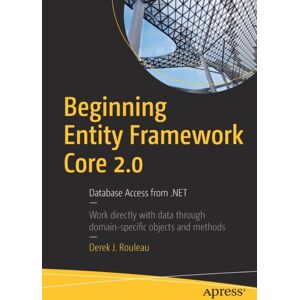 APress Beginning Entity Framework Core 2.0 : Database Access From .Net APress Beginning Entity Framework Core 2.0 : Database Access From .Net
