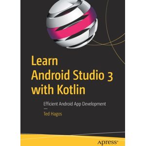APress Learn Android Studio 3 With Kotlin : Efficient Android App Development APress Learn Android Studio 3 With Kotlin : Efficient Android App Development