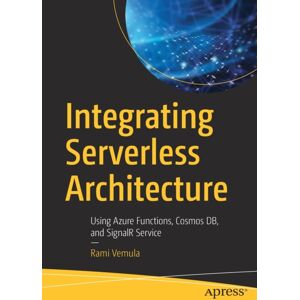 APress Integrating Serverless Architecture : Using Azure Functions, Cosmos Db, And Signalr Service APress Integrating Serverless Architecture : Using Azure Functions, Cosmos Db, And Signalr Service