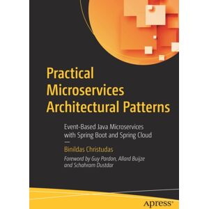 APress Practical Microservices Architectural Patterns : Event-Based Java Microservices With Spring Boot And Spring Cloud APress Practical Microservices Architectural Patterns : Event-Based Java Microservices With Spring Boot And Spring Cloud
