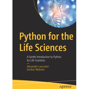 APress Python For The Life Sciences : A Gentle Introduction To Python For Life Scientists APress Python For The Life Sciences : A Gentle Introduction To Python For Life Scientists