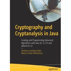 APress Cryptography And Cryptanalysis In Java : Creating And Programming Advanced Algorithms With Java Se 17 Lts And Jakarta Ee 10 APress Cryptography And Cryptanalysis In Java : Creating And Programming Advanced Algorithms With Java Se 17 Lts And Jakarta Ee 10