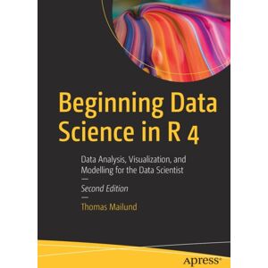 APress Beginning Data Science In R 4 : Data Analysis, Visualization, And Modelling For The Data Scientist APress Beginning Data Science In R 4 : Data Analysis, Visualization, And Modelling For The Data Scientist