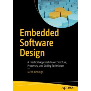 APress Embedded Software Design : A Practical Approach To Architecture, Processes, And Coding Techniques APress Embedded Software Design : A Practical Approach To Architecture, Processes, And Coding Techniques
