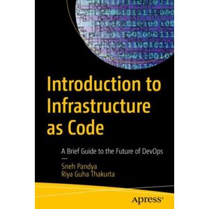 APress Introduction To Infrastructure As Code : A Brief Guide To The Future Of Devops APress Introduction To Infrastructure As Code : A Brief Guide To The Future Of Devops