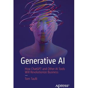 APress Generative Ai : How Chatgpt And Other Ai Tools Will Revolutionize Business APress Generative Ai : How Chatgpt And Other Ai Tools Will Revolutionize Business