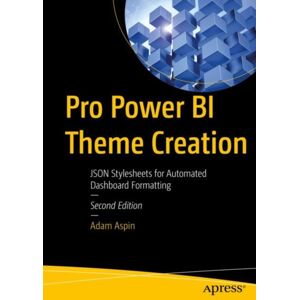 APress Pro Power Bi Theme Creation : Json Stylesheets For Automated Dashboard Formatting APress Pro Power Bi Theme Creation : Json Stylesheets For Automated Dashboard Formatting