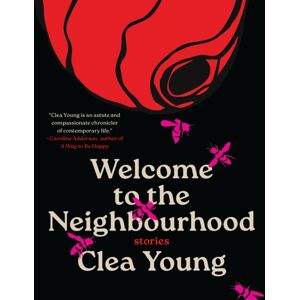 House of Anansi Press Ltd ,Canada Welcome To The Neighbourhood : Stories House of Anansi Press Ltd ,Canada Welcome To The Neighbourhood : Stories