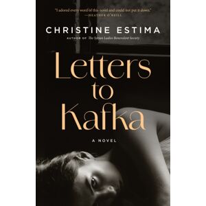 House of Anansi Press Ltd ,Canada Letters To Kafka : A Novel House of Anansi Press Ltd ,Canada Letters To Kafka : A Novel
