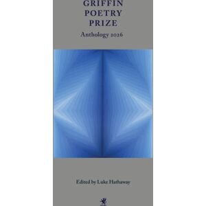 House of Anansi Press Ltd ,Canada Griffin Poetry Prize Anthology 2026 : A Selection Of The Shortlist House of Anansi Press Ltd ,Canada Griffin Poetry Prize Anthology 2026 : A Selection Of The Shortlist