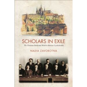 University of Toronto Press Scholars In Exile : The Ukrainian Intellectual World In Interwar Czechoslovakia University of Toronto Press Scholars In Exile : The Ukrainian Intellectual World In Interwar Czechoslovakia