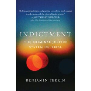 University of Toronto Press Indictment : The Criminal Justice System On Trial University of Toronto Press Indictment : The Criminal Justice System On Trial