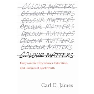 University of Toronto Press Colour Matters : Essays On The Experiences, Education, And Pursuits Of Black Youth University of Toronto Press Colour Matters : Essays On The Experiences, Education, And Pursuits Of Black Youth