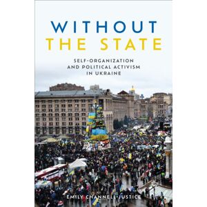 University of Toronto Press Without The State : Self-Organization And Political Activism In Ukraine University of Toronto Press Without The State : Self-Organization And Political Activism In Ukraine