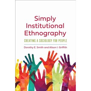 University of Toronto Press Simply Institutional Ethnography : Creating A Sociology For People University of Toronto Press Simply Institutional Ethnography : Creating A Sociology For People