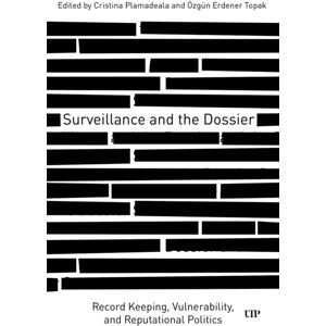 University of Toronto Press Surveillance And The Dossier : Record Keeping, Vulnerability, And Reputational Politics University of Toronto Press Surveillance And The Dossier : Record Keeping, Vulnerability, And Reputational Politics