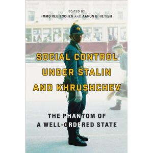 University of Toronto Press Social Control Under Stalin And Khrushchev : The Phantom Of A Well-Ordered State University of Toronto Press Social Control Under Stalin And Khrushchev : The Phantom Of A Well-Ordered State
