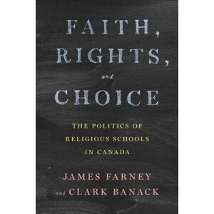 University of Toronto Press Faith, Rights, And Choice : The Politics Of Religious Schools In Canada University of Toronto Press Faith, Rights, And Choice : The Politics Of Religious Schools In Canada