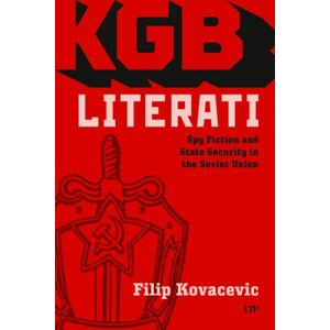University of Toronto Press Kgb Literati : Spy Fiction And State Security In The Soviet Union University of Toronto Press Kgb Literati : Spy Fiction And State Security In The Soviet Union
