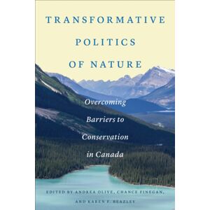 University of Toronto Press Transformative Politics Of Nature : Overcoming Barriers To Conservation In Canada University of Toronto Press Transformative Politics Of Nature : Overcoming Barriers To Conservation In Canada