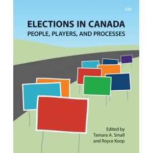 University of Toronto Press Elections In Canada : People, Players, And Processes University of Toronto Press Elections In Canada : People, Players, And Processes