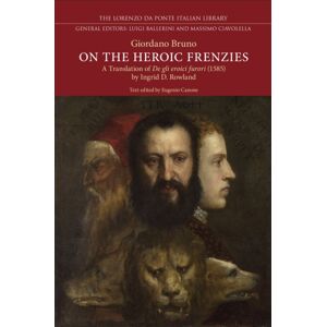 University of Toronto Press On The Heroic Frenzies : A Translation Of De Gli Eroici Furori (1585) University of Toronto Press On The Heroic Frenzies : A Translation Of De Gli Eroici Furori (1585)