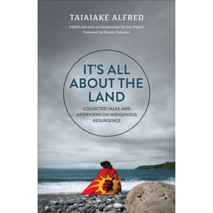 University of Toronto Press It'S All About The Land : Collected Talks And Interviews On Indigenous Resurgence University of Toronto Press It'S All About The Land : Collected Talks And Interviews On Indigenous Resurgence
