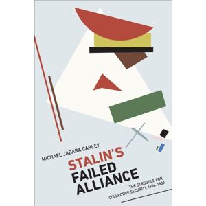University of Toronto Press Stalin'S Failed Alliance : The Struggle For Collective Security, 1936-1939 University of Toronto Press Stalin'S Failed Alliance : The Struggle For Collective Security, 1936-1939