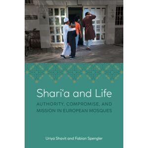 University of Toronto Press Shari?A And Life : Authority, Compromise, And Mission In European Mosques University of Toronto Press Shari?A And Life : Authority, Compromise, And Mission In European Mosques