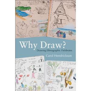 University of Toronto Press Why Draw? : Drawing Ethnographic Fieldnotes University of Toronto Press Why Draw? : Drawing Ethnographic Fieldnotes