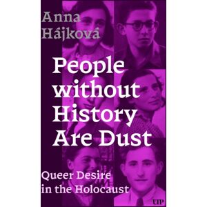University of Toronto Press People Without History Are Dust : Queer Desire In The Holocaust University of Toronto Press People Without History Are Dust : Queer Desire In The Holocaust
